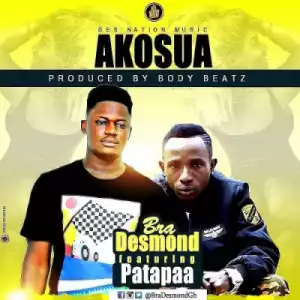 Bra Desmond - Akosua ft. Patapaa